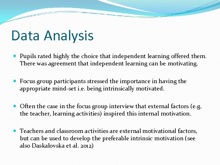 Data Analysis Pupils rated highly the choice that independent learning offered them. There was