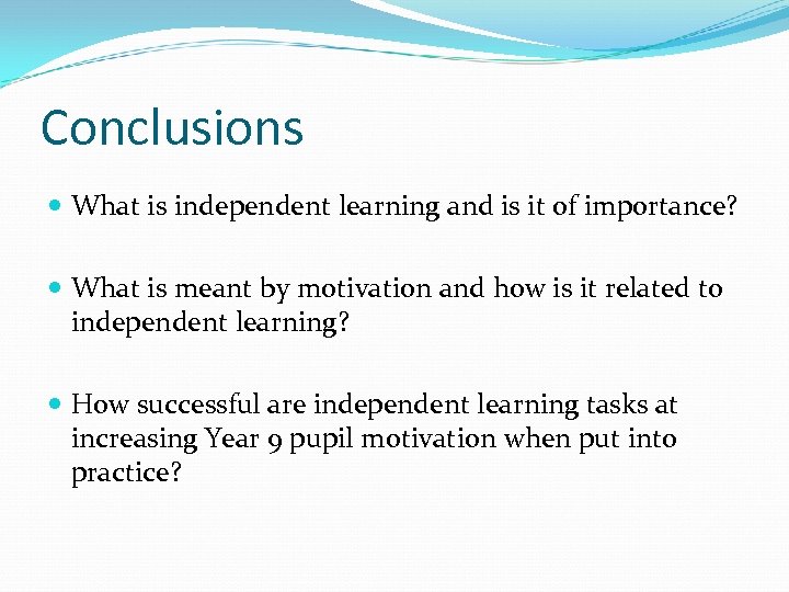 Conclusions What is independent learning and is it of importance? What is meant by