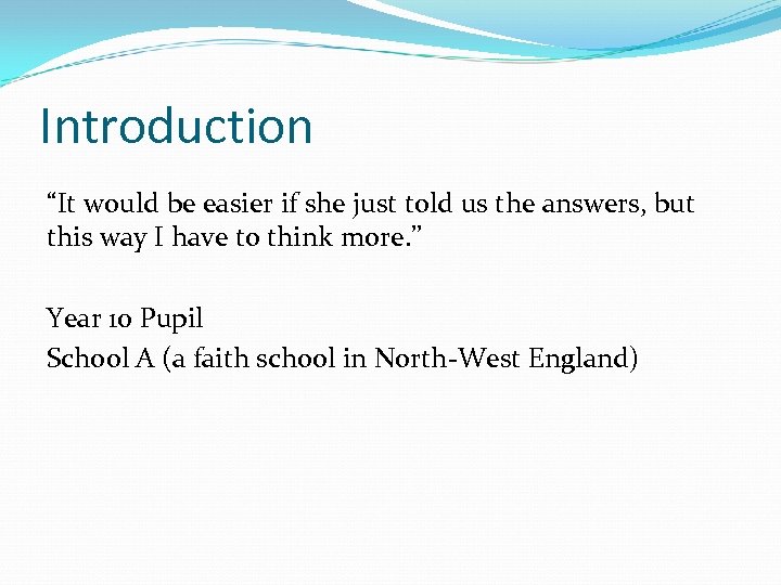 Introduction “It would be easier if she just told us the answers, but this