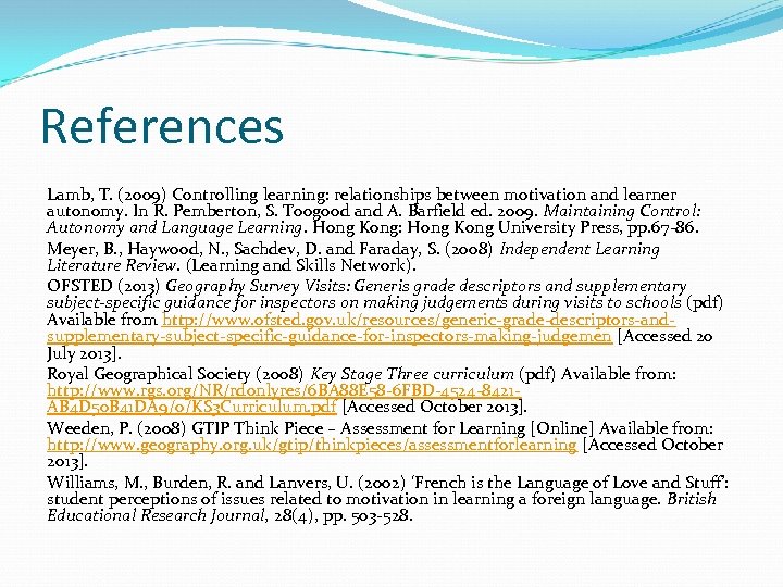 References Lamb, T. (2009) Controlling learning: relationships between motivation and learner autonomy. In R.