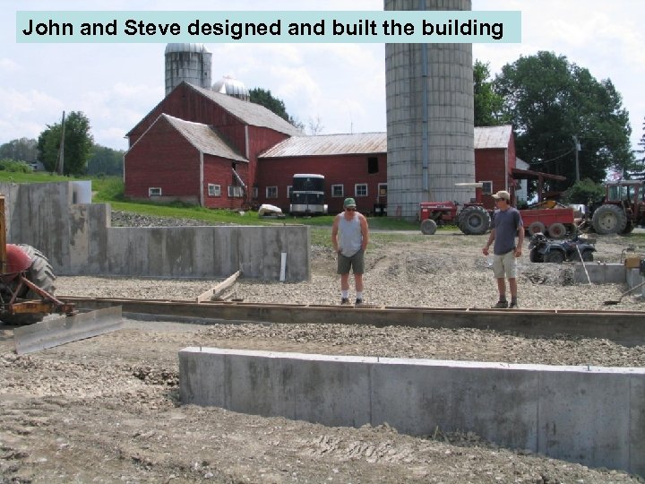 John and Steve designed and built the building 