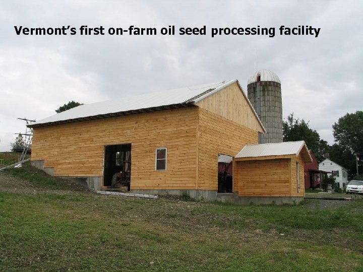 Vermont’s first on-farm oil seed processing facility 