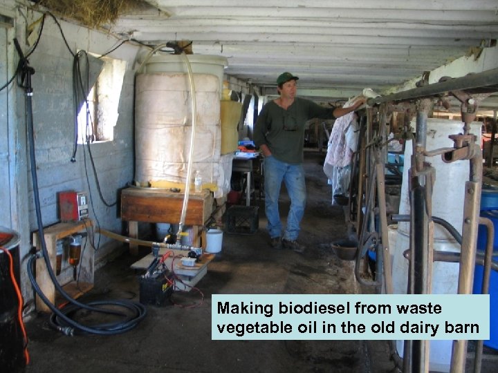 Making biodiesel from waste vegetable oil in the old dairy barn 