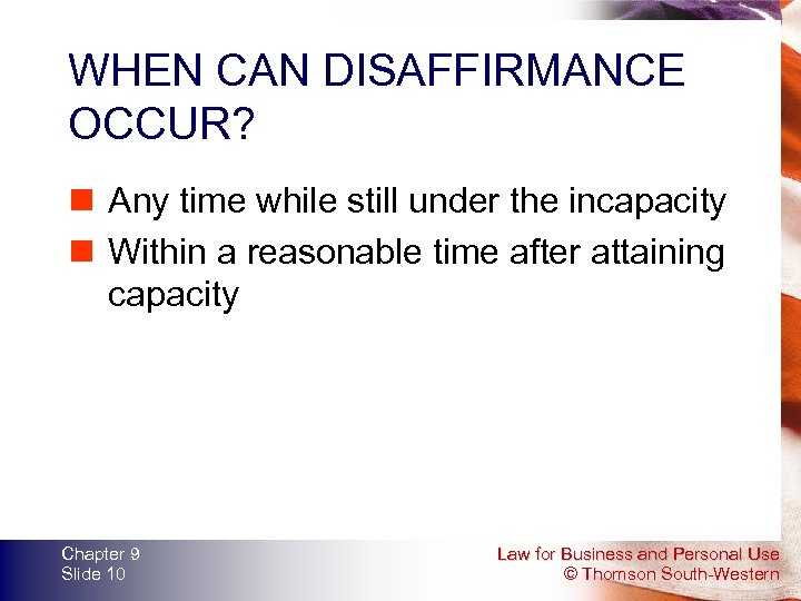 WHEN CAN DISAFFIRMANCE OCCUR? n Any time while still under the incapacity n Within