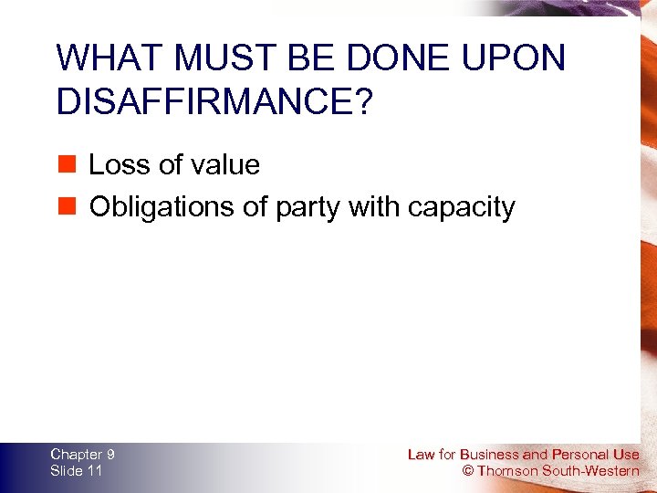 WHAT MUST BE DONE UPON DISAFFIRMANCE? n Loss of value n Obligations of party