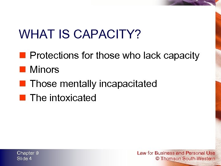 WHAT IS CAPACITY? n n Protections for those who lack capacity Minors Those mentally