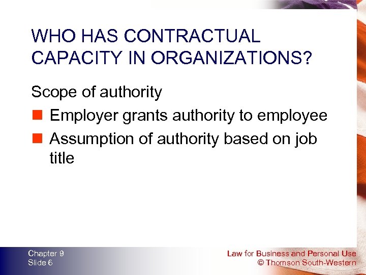 WHO HAS CONTRACTUAL CAPACITY IN ORGANIZATIONS? Scope of authority n Employer grants authority to