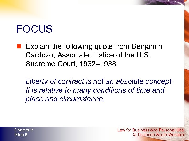FOCUS n Explain the following quote from Benjamin Cardozo, Associate Justice of the U.