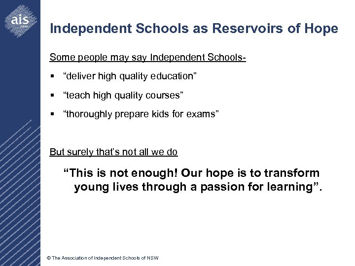 Independent Schools as Reservoirs of Hope Some people may say Independent Schools- § “deliver
