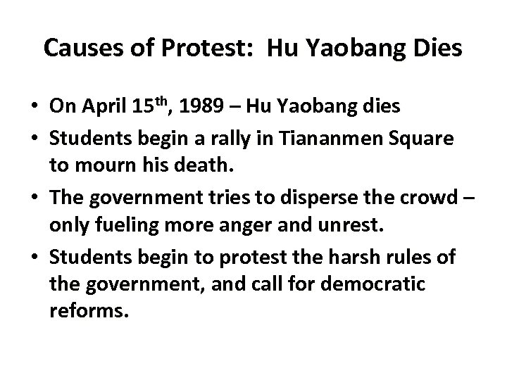 Causes of Protest: Hu Yaobang Dies • On April 15 th, 1989 – Hu