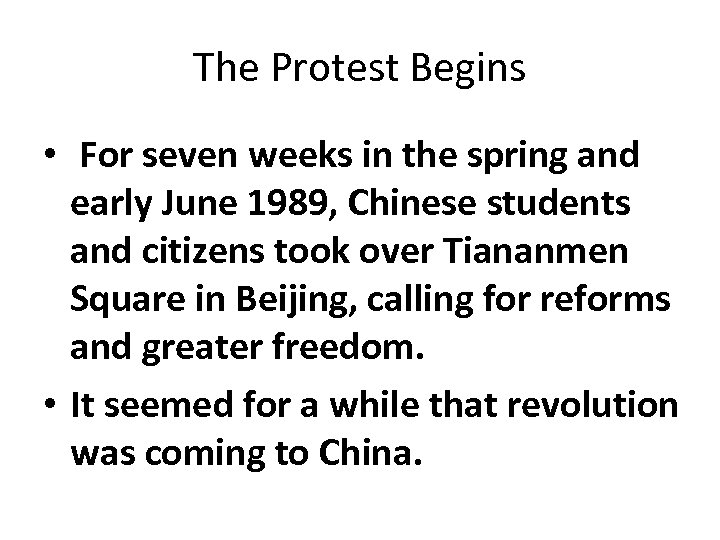 The Protest Begins • For seven weeks in the spring and early June 1989,
