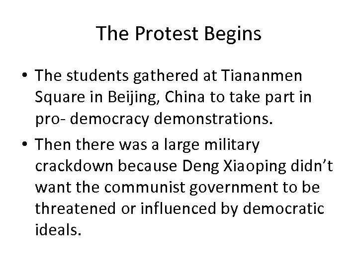 The Protest Begins • The students gathered at Tiananmen Square in Beijing, China to