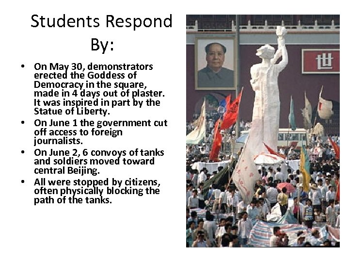 Students Respond By: • On May 30, demonstrators erected the Goddess of Democracy in
