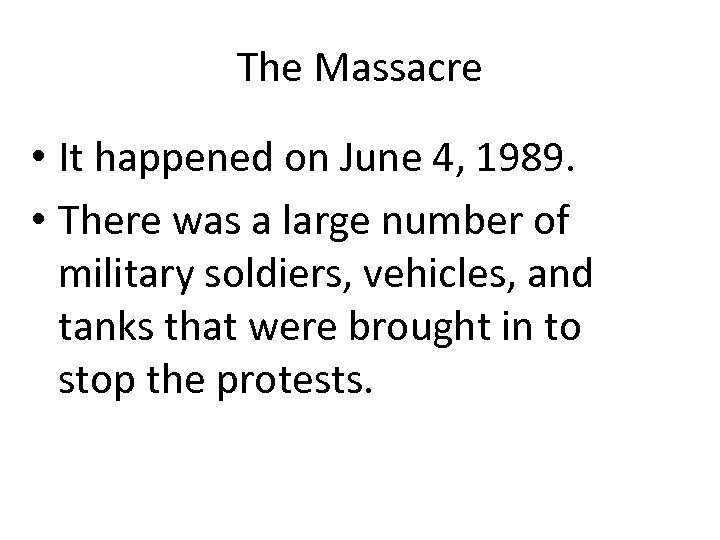 The Massacre • It happened on June 4, 1989. • There was a large