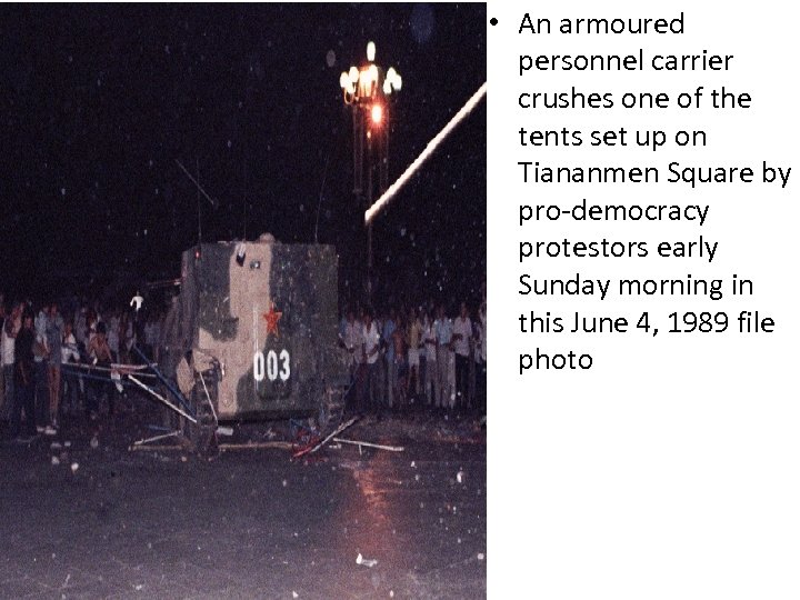  • An armoured personnel carrier crushes one of the tents set up on