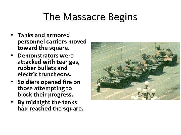 The Massacre Begins • Tanks and armored personnel carriers moved toward the square. •