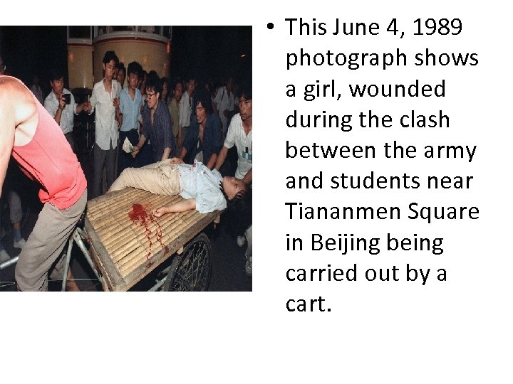  • This June 4, 1989 photograph shows a girl, wounded during the clash
