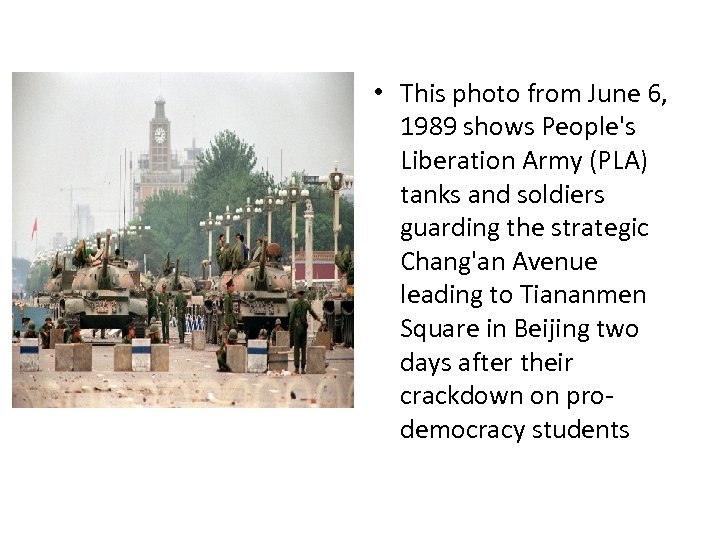  • This photo from June 6, 1989 shows People's Liberation Army (PLA) tanks