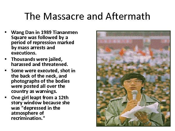 The Massacre and Aftermath • Wang Dan in 1989 Tiananmen Square was followed by