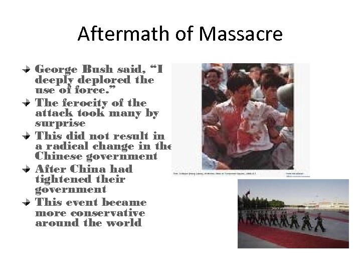 Aftermath of Massacre George Bush said, “I deeply deplored the use of force. ”