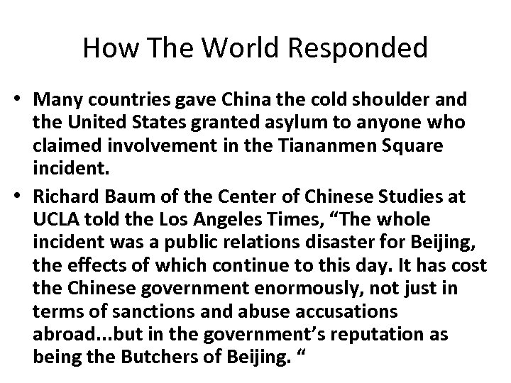 How The World Responded • Many countries gave China the cold shoulder and the