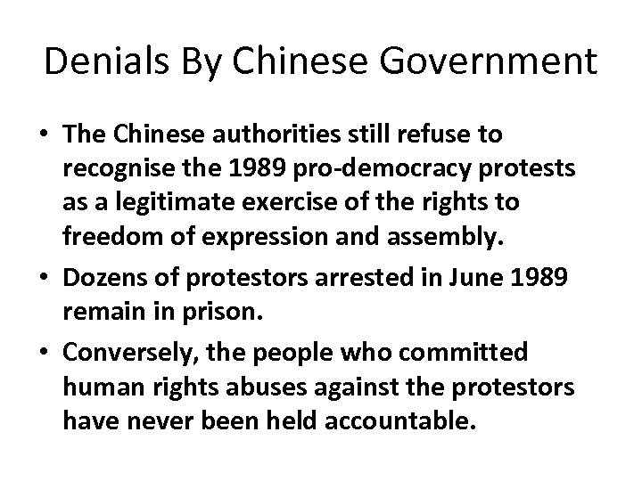 Denials By Chinese Government • The Chinese authorities still refuse to recognise the 1989