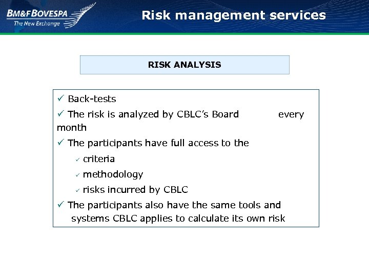 Risk management services RISK ANALYSIS ü Back-tests ü The risk is analyzed by CBLC’s