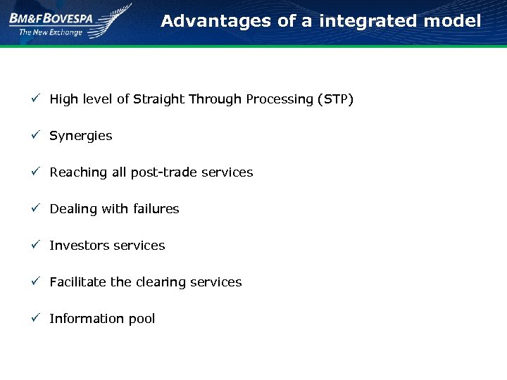 Advantages of a integrated model ü High level of Straight Through Processing (STP) ü