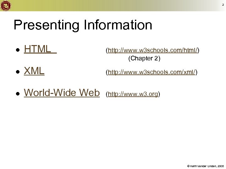 2 Presenting Information ● HTML ● XML (http: //www. w 3 schools. com/xml/) ●