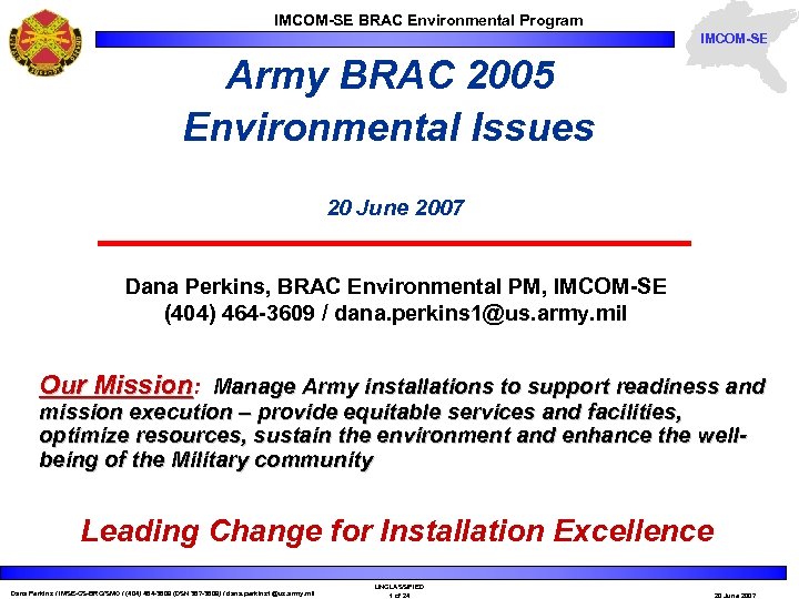 IMCOM-SE BRAC Environmental Program IMCOM-SE Army BRAC 2005 Environmental Issues 20 June 2007 Dana