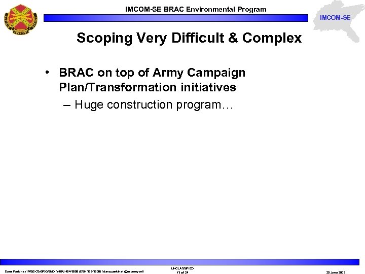 IMCOM-SE BRAC Environmental Program IMCOM-SE Scoping Very Difficult & Complex • BRAC on top