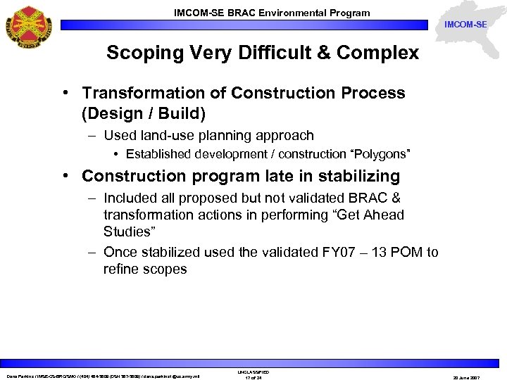 IMCOM-SE BRAC Environmental Program IMCOM-SE Scoping Very Difficult & Complex • Transformation of Construction