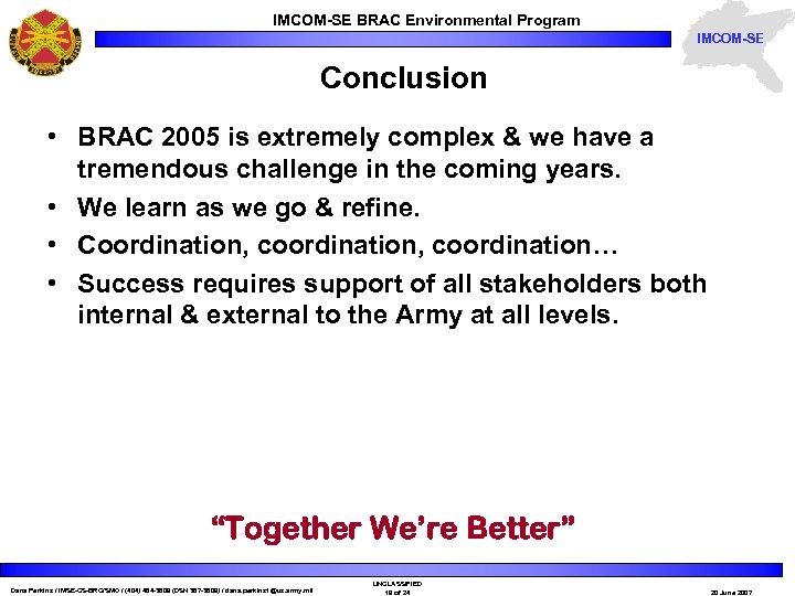 IMCOM-SE BRAC Environmental Program IMCOM-SE Conclusion • BRAC 2005 is extremely complex & we