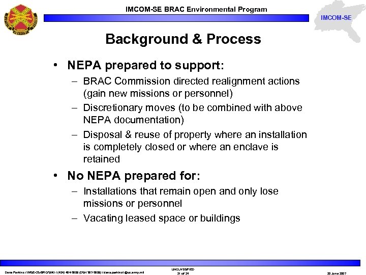 IMCOM-SE BRAC Environmental Program IMCOM-SE Background & Process • NEPA prepared to support: –
