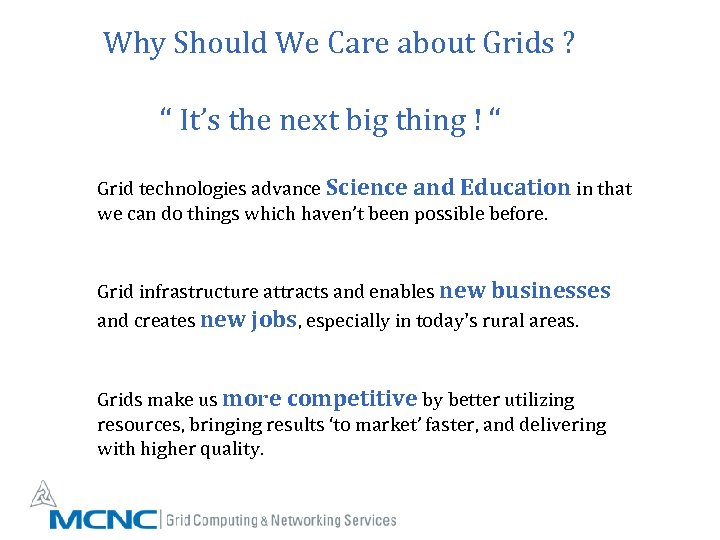 Why Should We Care about Grids ? “ It’s the next big thing !