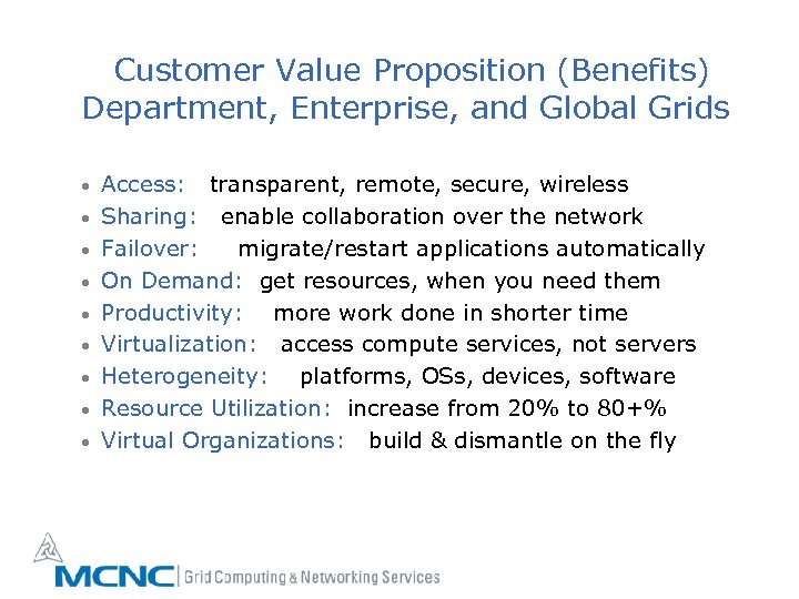 Customer Value Proposition (Benefits) Department, Enterprise, and Global Grids • • • Access: transparent,