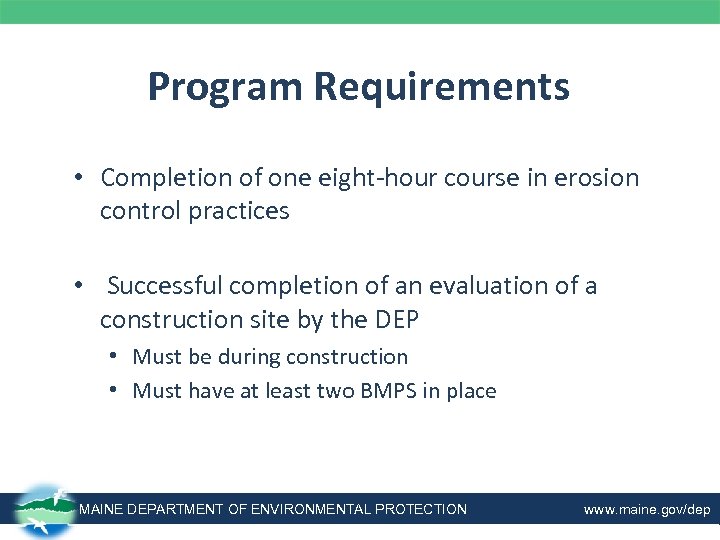 Program Requirements • Completion of one eight-hour course in erosion control practices • Successful