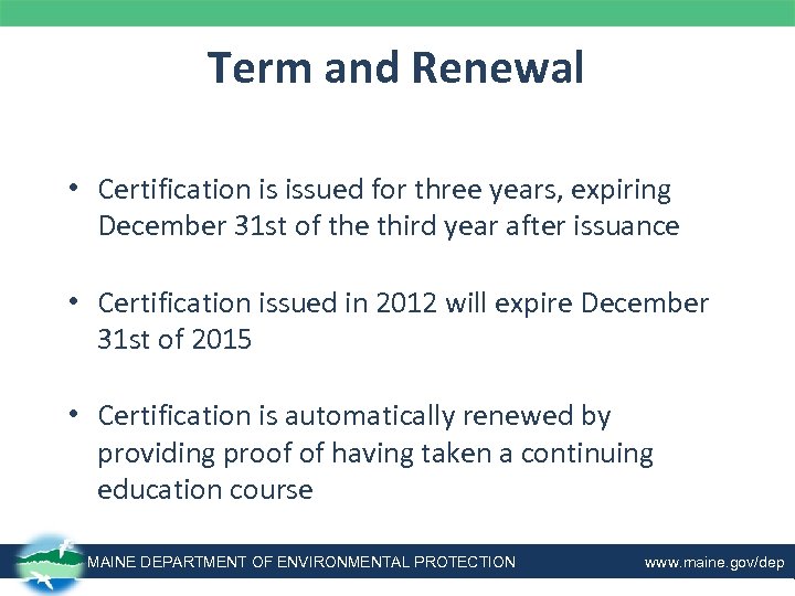 Term and Renewal • Certification is issued for three years, expiring December 31 st