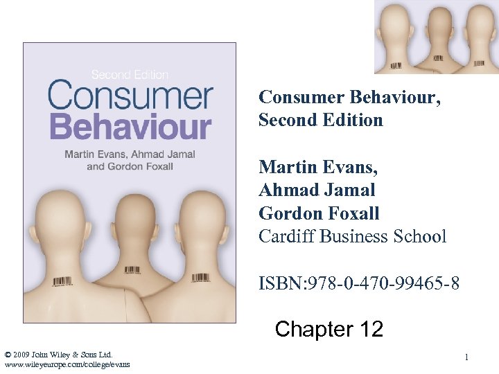 Consumer Behaviour, Second Edition Martin Evans, Ahmad Jamal Gordon Foxall Cardiff Business School ISBN: