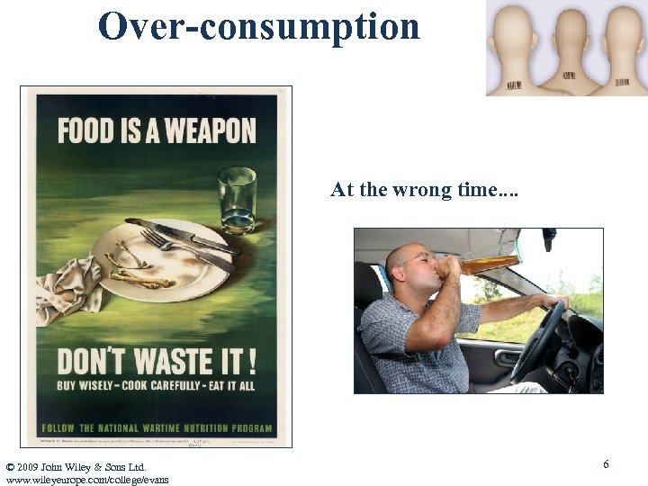 Over-consumption At the wrong time…. © 2009 John Wiley & Sons Ltd. www. wileyeurope.