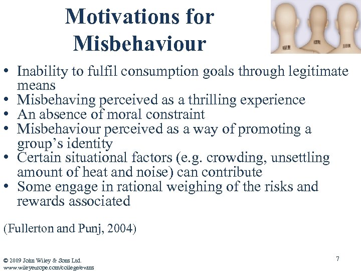 Motivations for Misbehaviour • Inability to fulfil consumption goals through legitimate means • Misbehaving