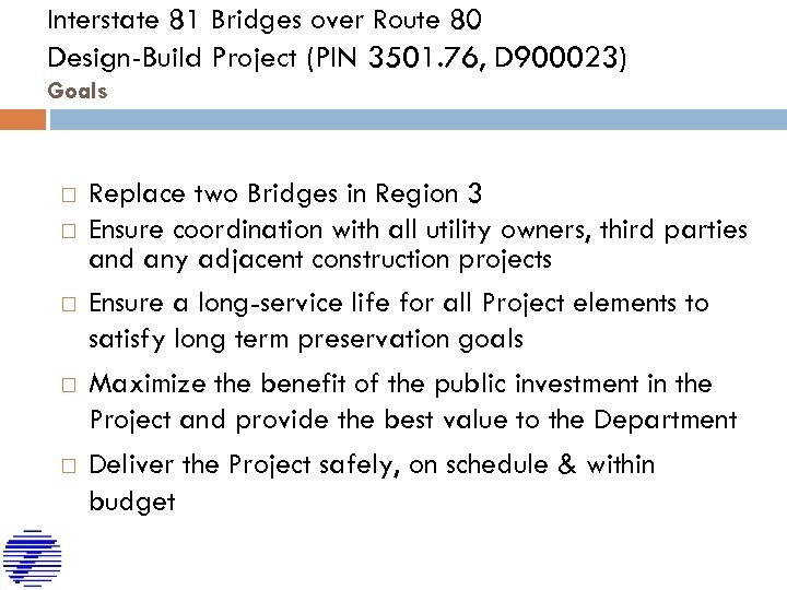 Interstate 81 Bridges over Route 80 Design-Build Project (PIN 3501. 76, D 900023) Goals