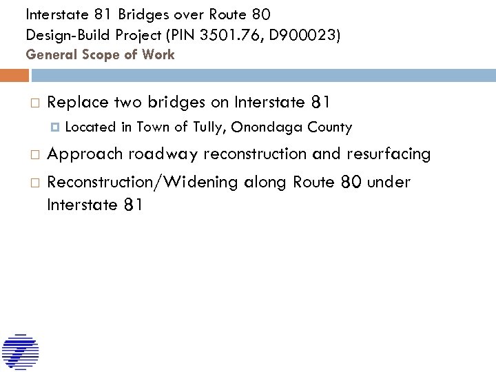 Interstate 81 Bridges over Route 80 Design-Build Project (PIN 3501. 76, D 900023) General