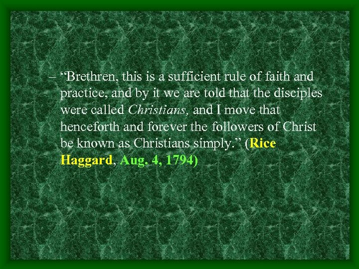 – “Brethren, this is a sufficient rule of faith and practice, and by it