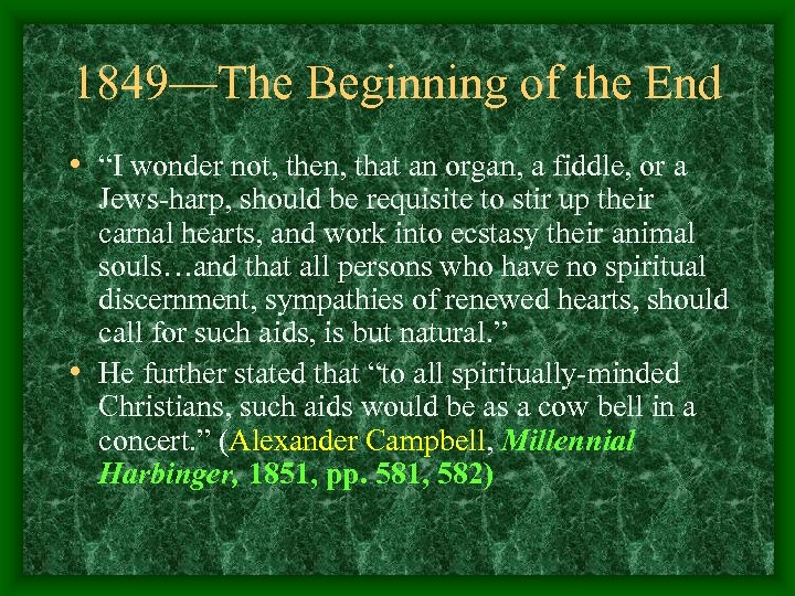 1849—The Beginning of the End • “I wonder not, then, that an organ, a