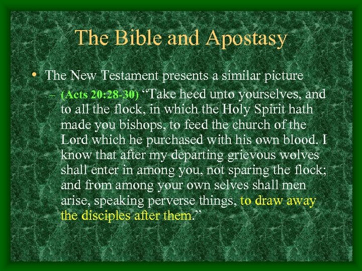 The Bible and Apostasy • The New Testament presents a similar picture – (Acts