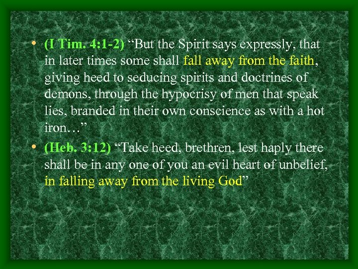  • (I Tim. 4: 1 -2) “But the Spirit says expressly, that in