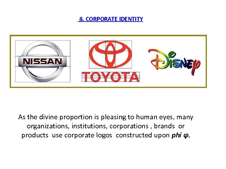 8. CORPORATE IDENTITY As the divine proportion is pleasing to human eyes, many organizations,