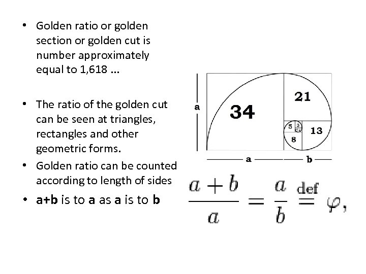  • Golden ratio or golden section or golden cut is number approximately equal