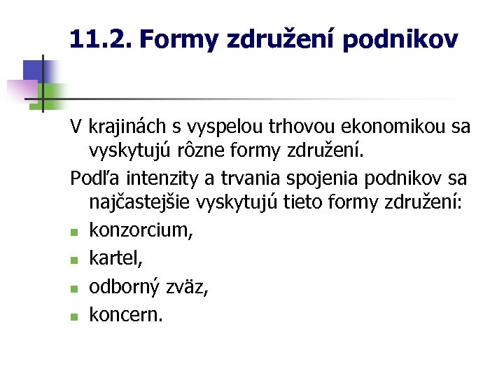 11. 2. Formy združení podnikov V krajinách s vyspelou trhovou ekonomikou sa vyskytujú rôzne